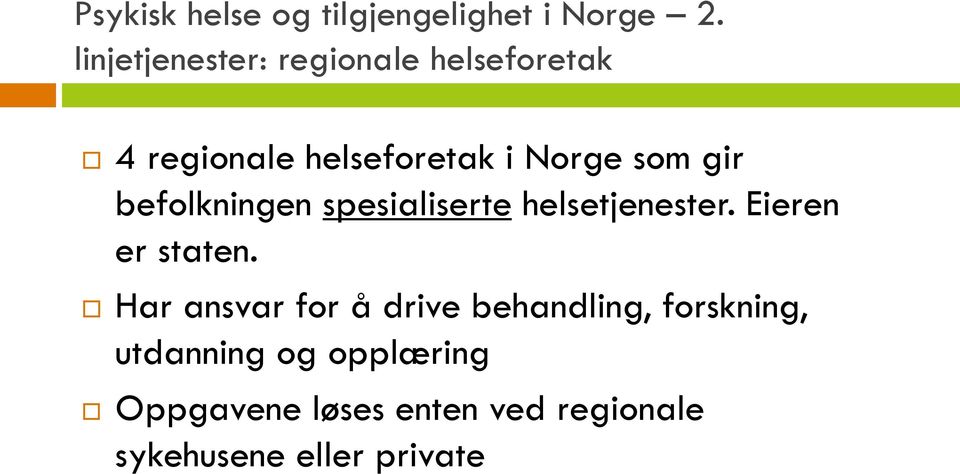 gir befolkningen spesialiserte helsetjenester. Eieren er staten.