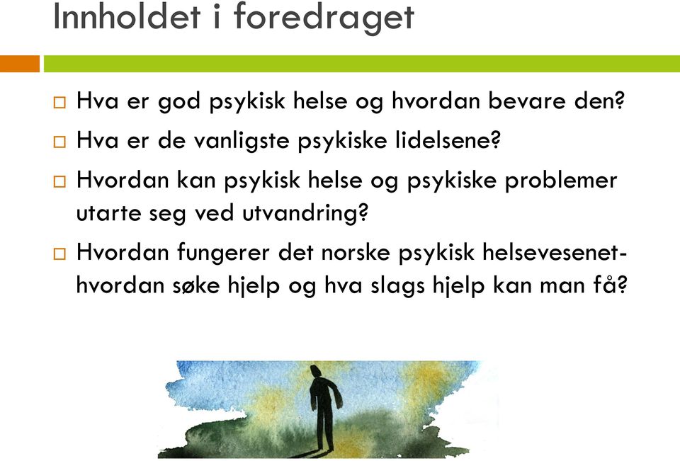 Hvordan kan psykisk helse og psykiske problemer utarte seg ved