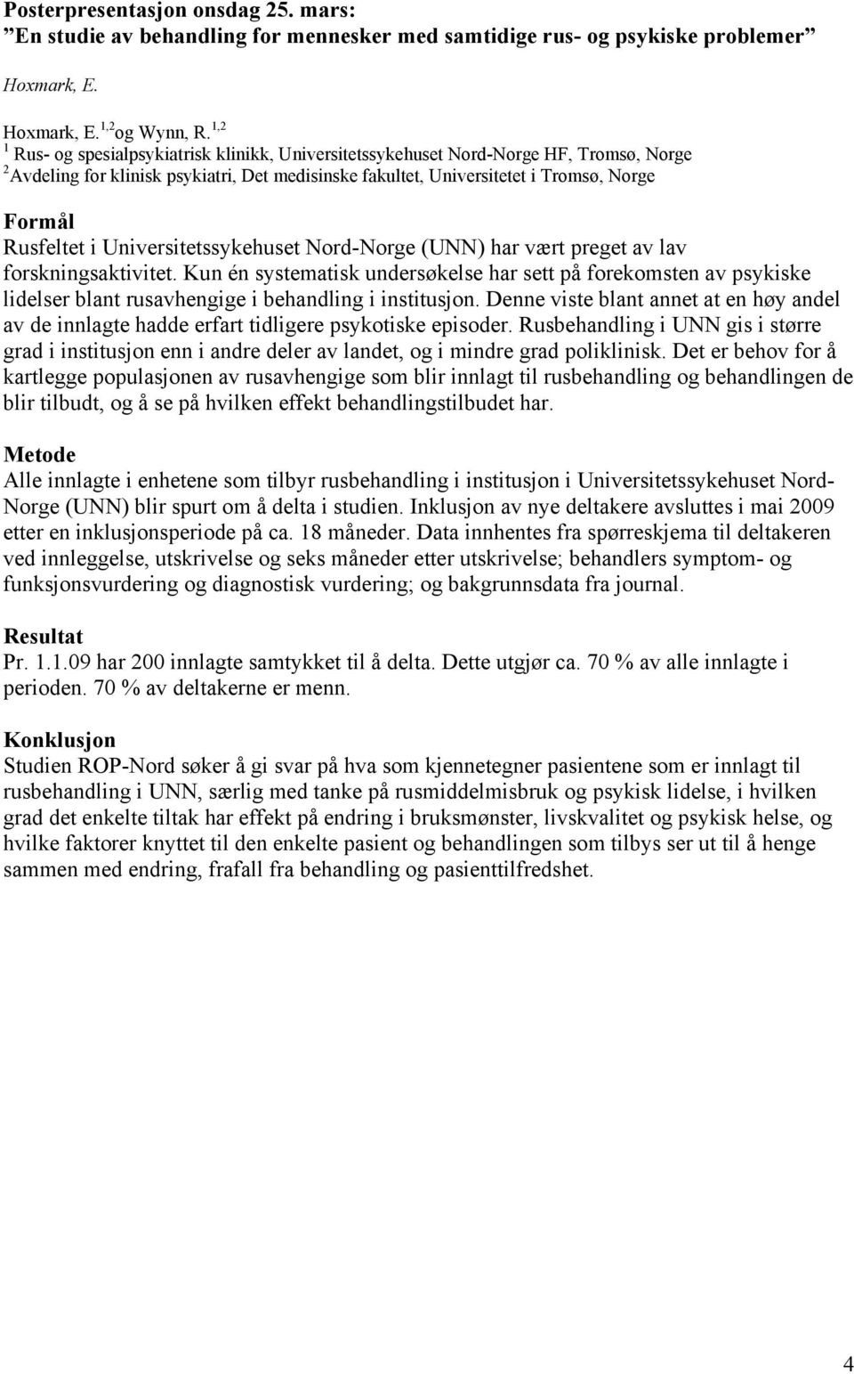 Universitetssykehuset Nord-Norge (UNN) har vært preget av lav forskningsaktivitet.