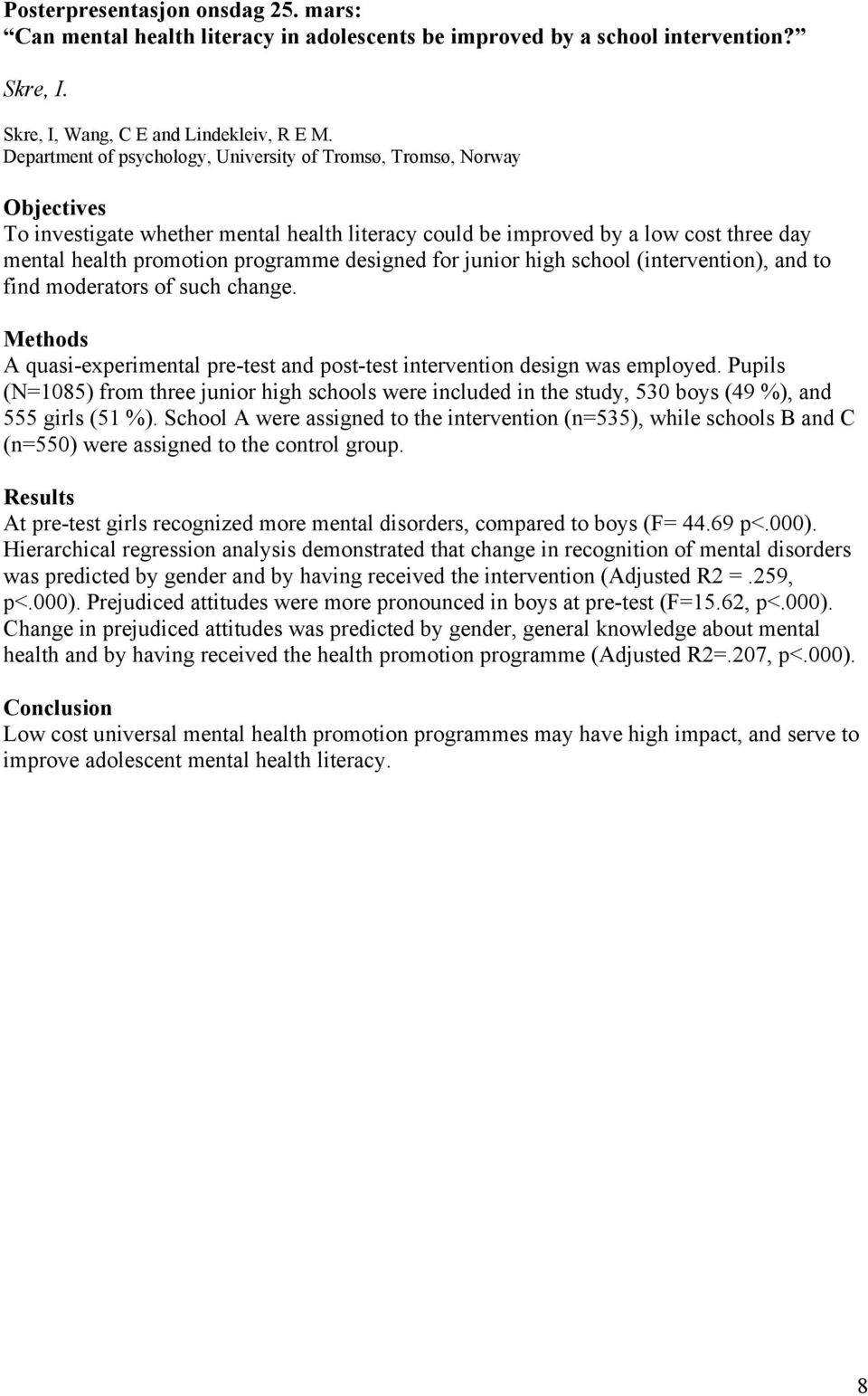 designed for junior high school (intervention), and to find moderators of such change. Methods A quasi-experimental pre-test and post-test intervention design was employed.