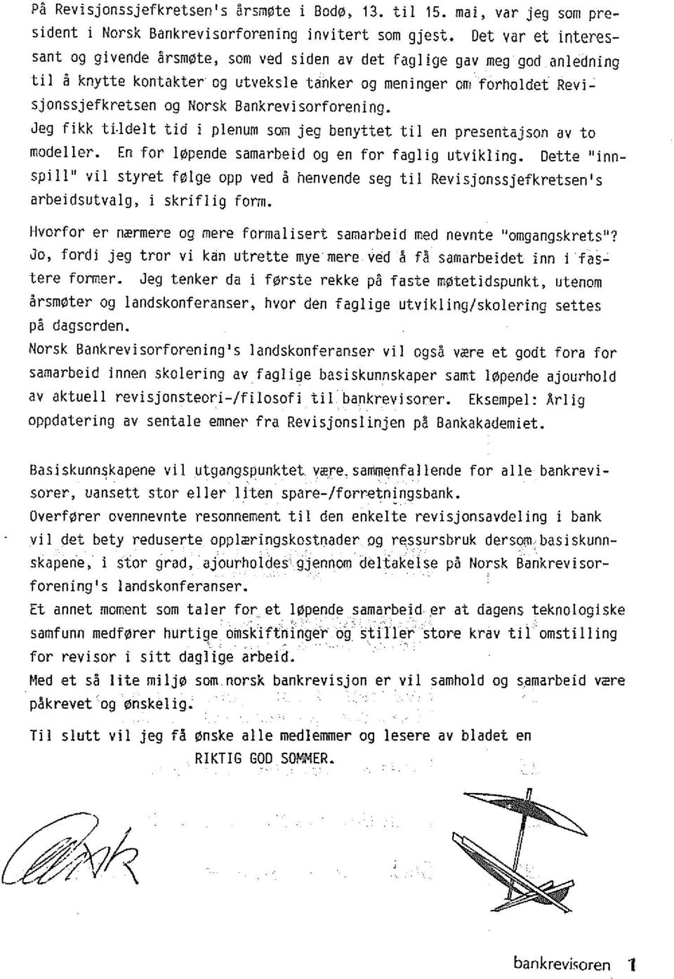 Bankrevisorforening. Jeg fikk ti ldelt tid i plenum som jeg benyttet til en presentajson av to modeller. En for l pende samarbeid og en for faglig utvikling.