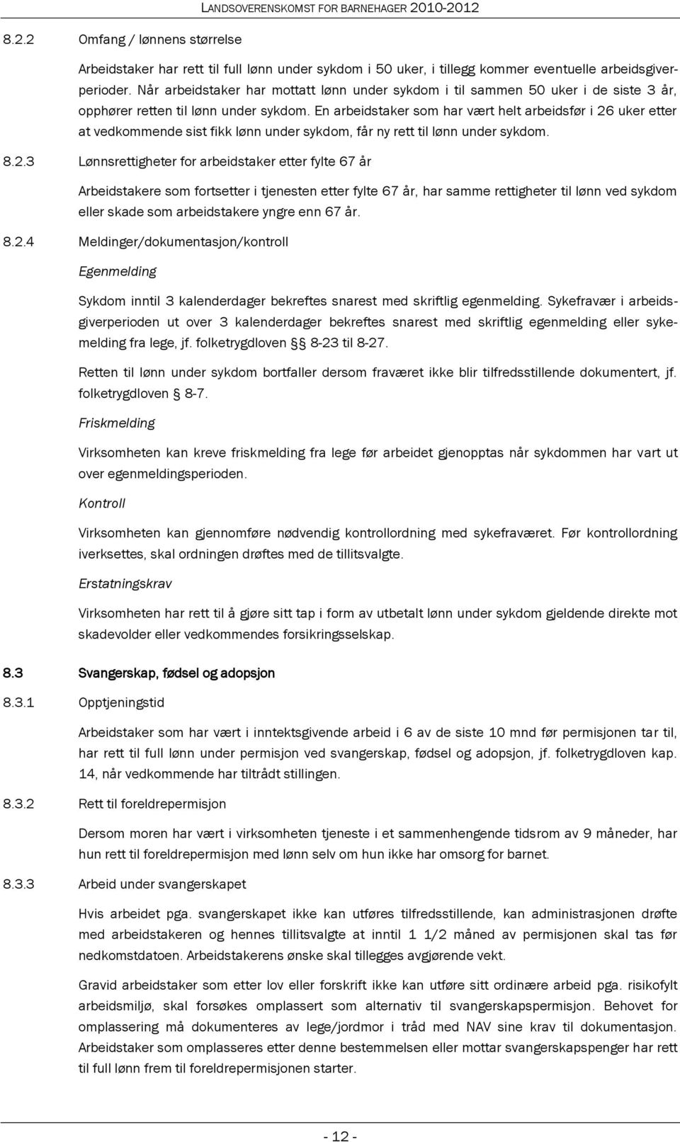 En arbeidstaker som har vært helt arbeidsfør i 26