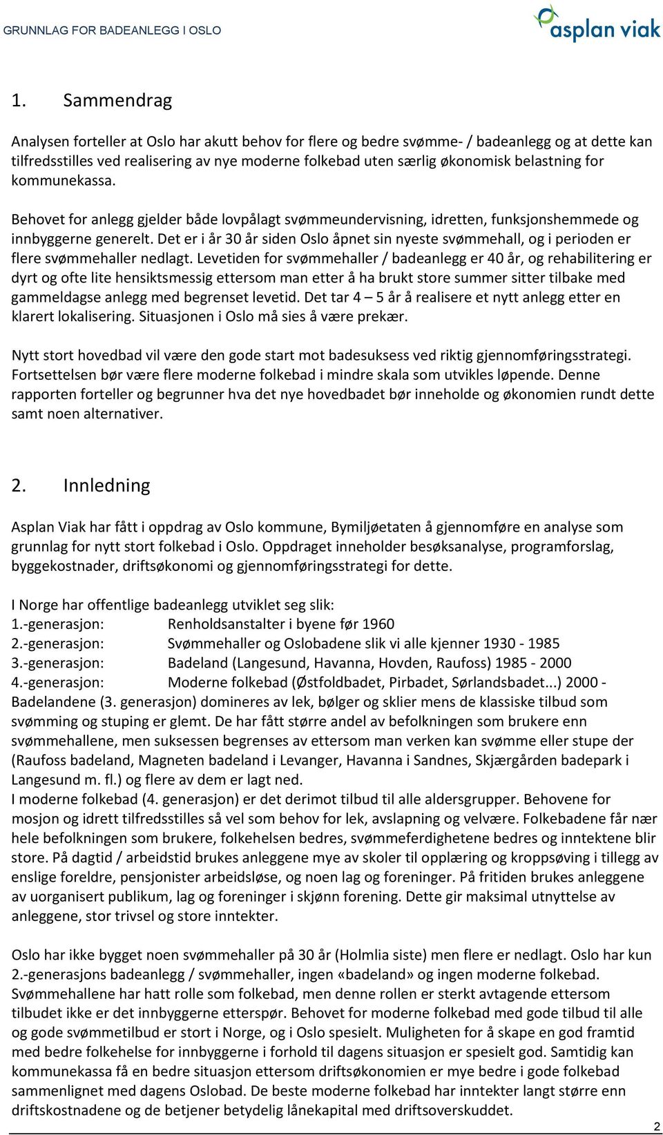 Det er i år 30 år siden Oslo åpnet sin nyeste svømmehall, og i perioden er flere svømmehaller nedlagt.