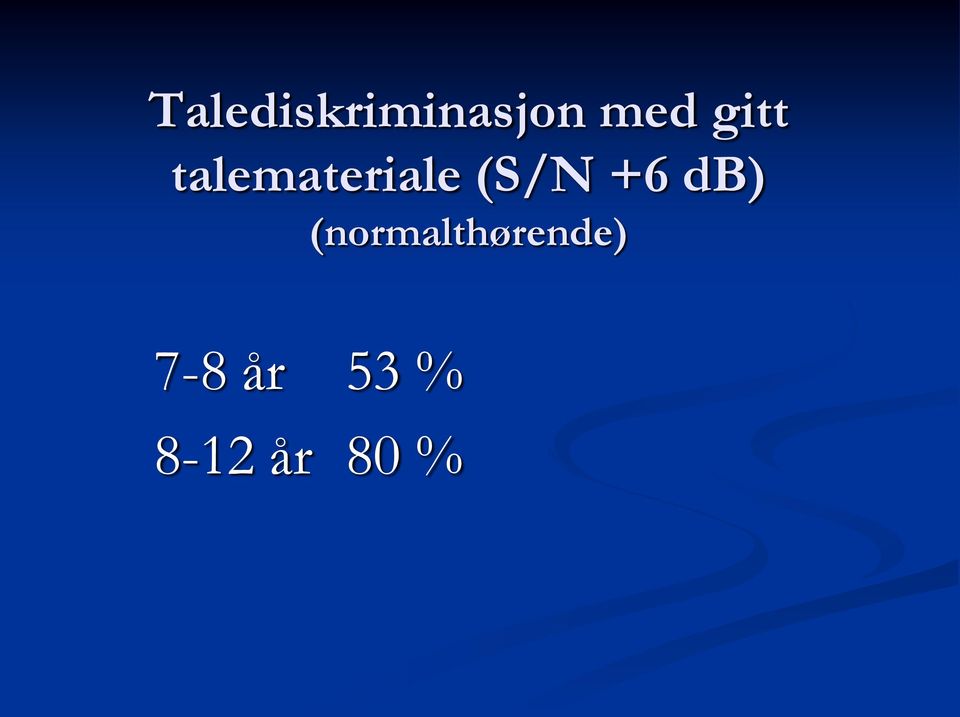 +6 db) (normalthørende)