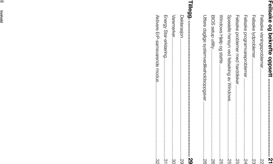 ..25 Spesielle hensyn ved feilsøking av Windows...25 Windows Hjelp og støtte...25 BIOS setup utility.