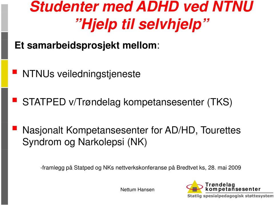 (TKS) Nasjonalt Kompetansesenter for AD/HD, Tourettes Syndrom og