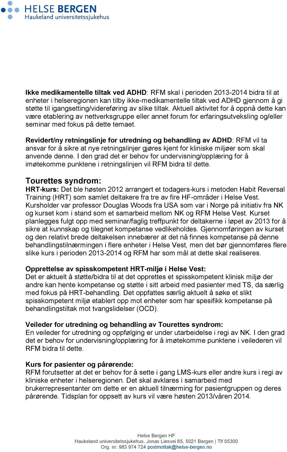 Revidert/ny retningslinje for utredning og behandling av ADHD: RFM vil ta ansvar for å sikre at nye retningslinjer gjøres kjent for kliniske miljøer som skal anvende denne.