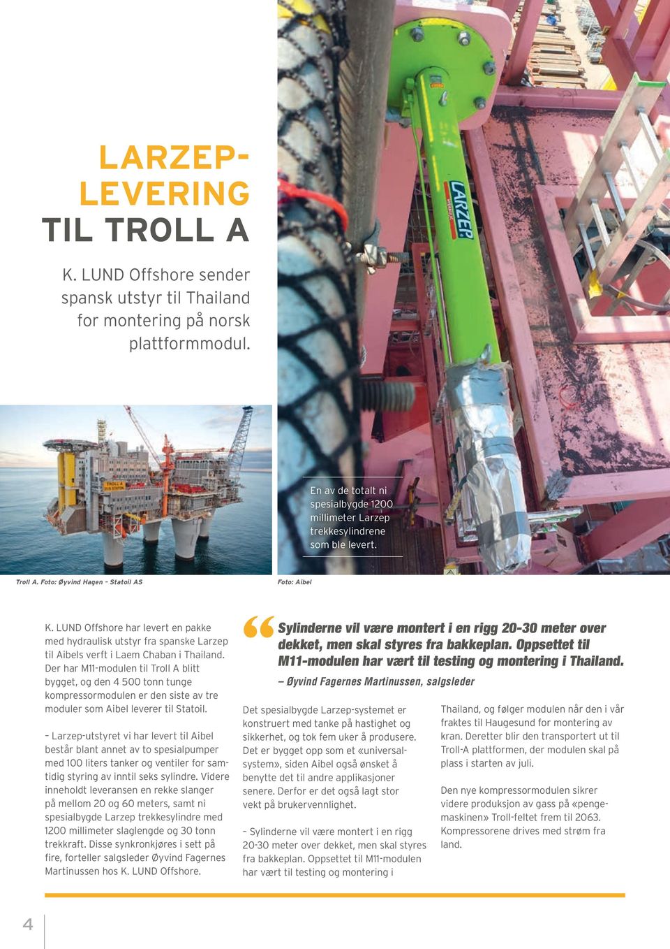 LUND Offshore har levert en pakke med hydraulisk utstyr fra spanske Larzep til Aibels verft i Laem Chaban i Thailand.