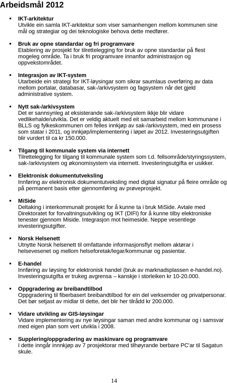 Ta i bruk fri programvare innanfor administrasjon og oppvekstområdet.