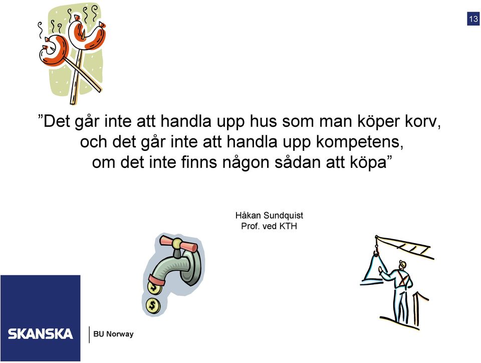 handla upp kompetens, om det inte finns