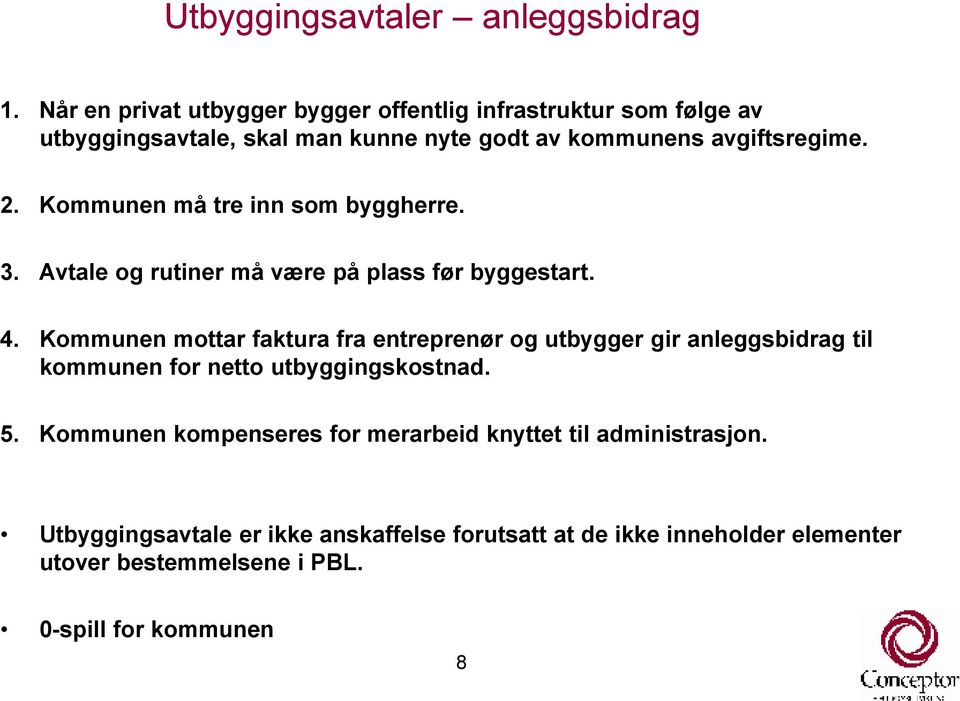 Kommunen må tre inn som byggherre. 3. Avtale og rutiner må være på plass før byggestart. 4.