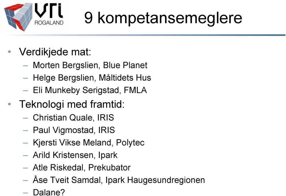 Christian Quale, IRIS Paul Vigmostad, IRIS Kjersti Vikse Meland, Polytec Arild