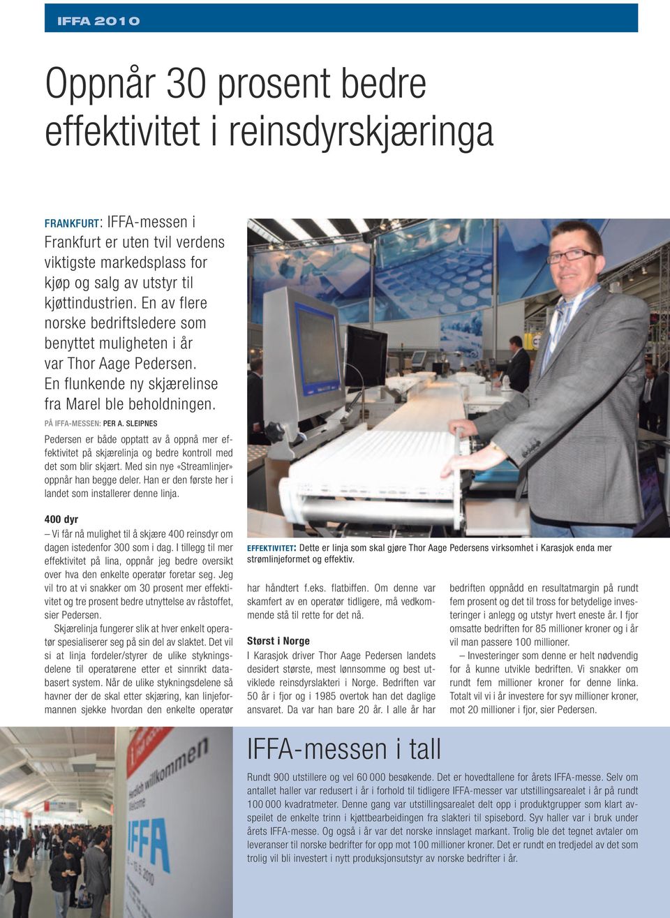 iffa 2010 Oppnår 30 prosent bedre effektivitet i reinsdyrskjæringa FRANKFURT: IFFA-messen i Frankfurt er uten tvil verdens viktigste markedsplass for kjøp salg av utstyr kjøttindustrien.