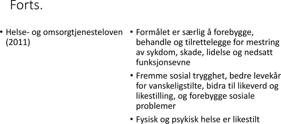 tilrettelegge for mestring av sykdom, skade, lidelse og nedsatt funksjonsevne