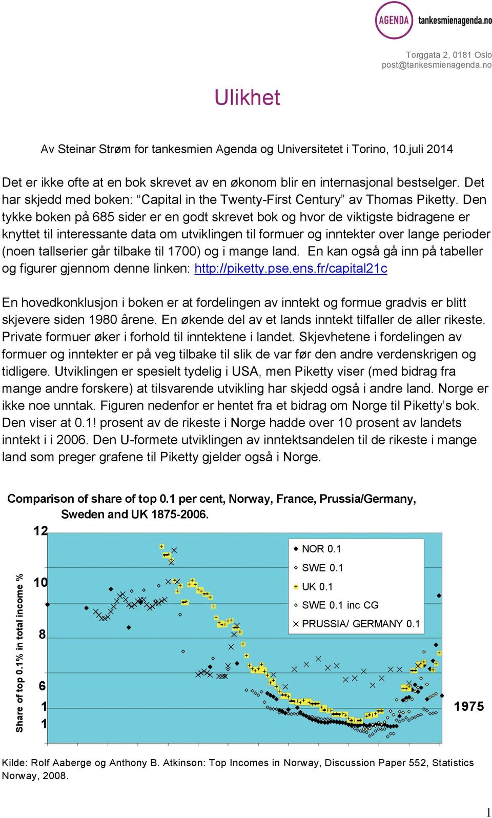 Den tykke boken på 685 sider er en godt skrevet bok og hvor de viktigste bidragene er knyttet til interessante data om utviklingen til formuer og inntekter over lange perioder (noen tallserier går