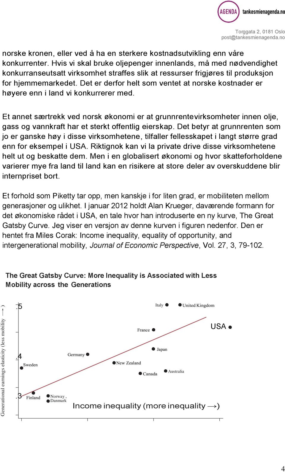 Det er derfor helt som ventet at norske kostnader er høyere enn i land vi konkurrerer med.