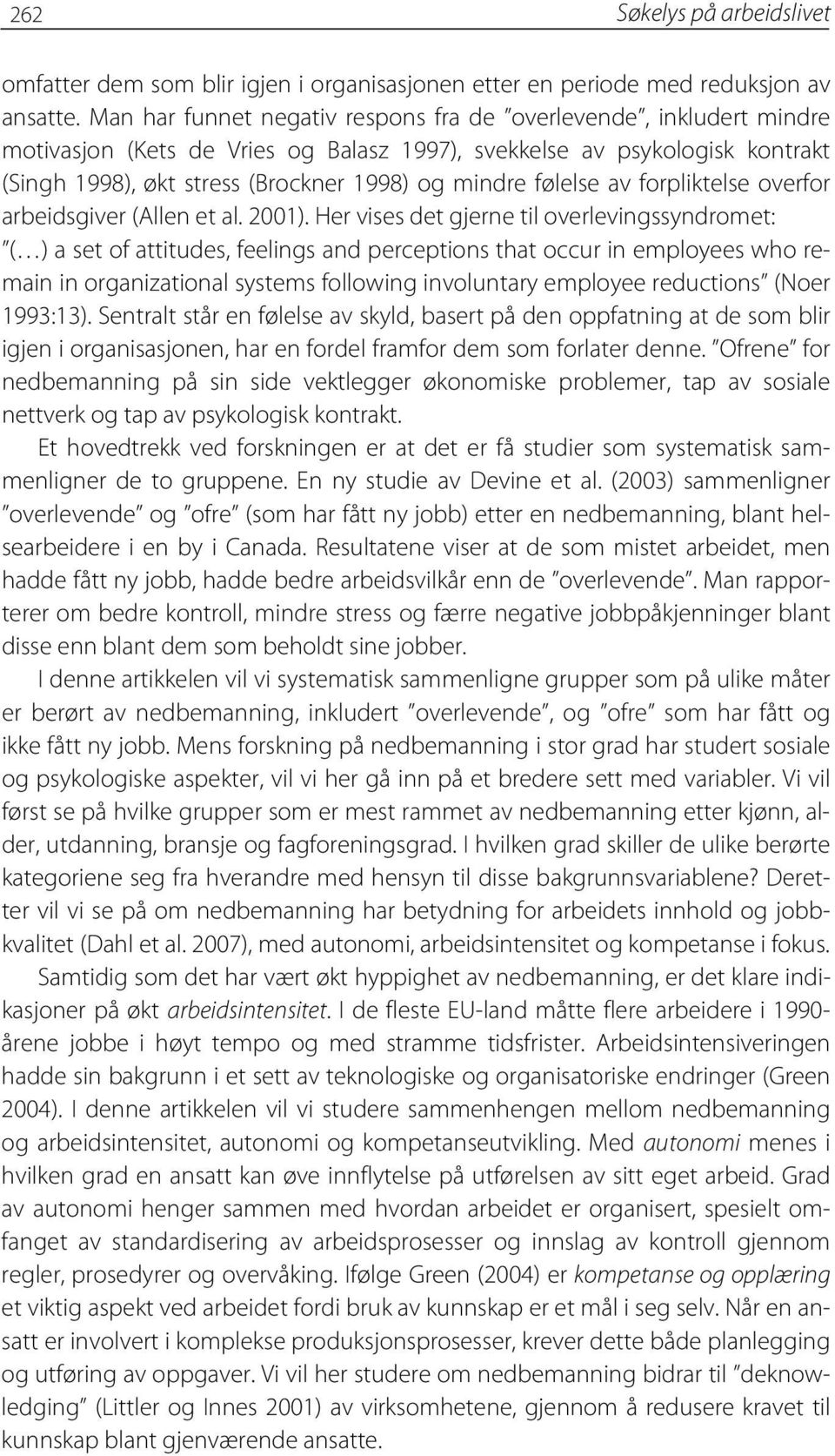 følelse av forpliktelse overfor arbeidsgiver (Allen et al. 2001).