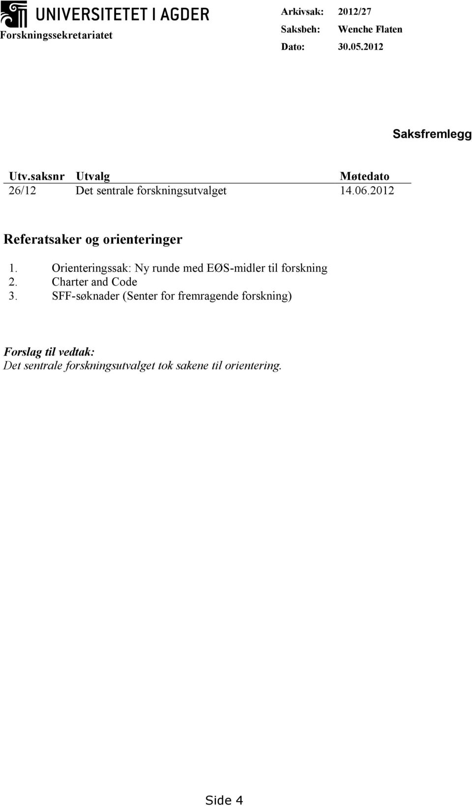 Orienteringssak: Ny runde med EØS-midler til forskning 2. Charter and Code 3.