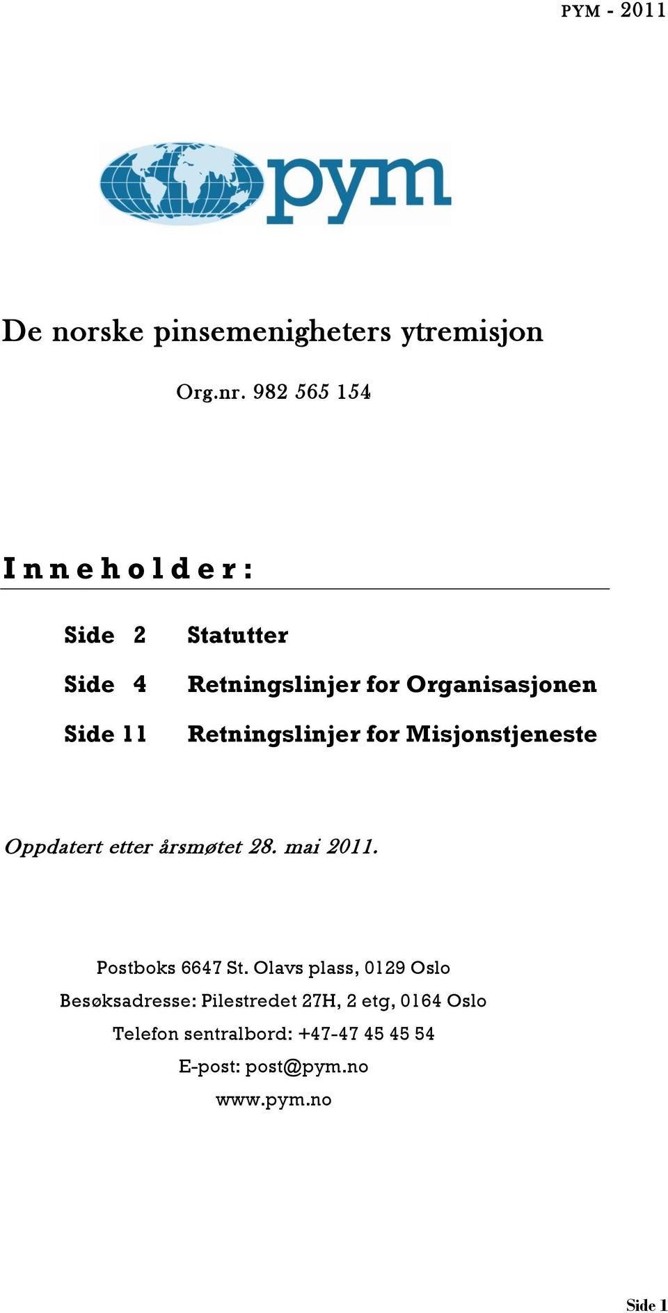 Organisasjonen Retningslinjer for Misjonstjeneste Oppdatert etter årsmøtet 28. mai 2011.