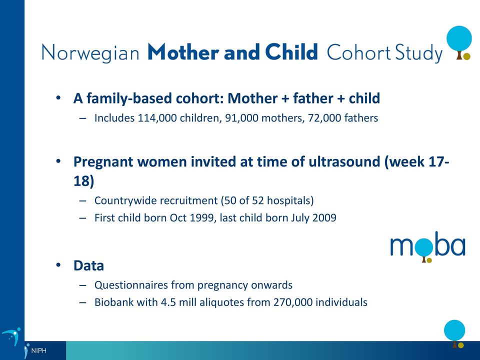 recruitment (50 of 52 hospitals) First child born Oct 1999, last child born July 2009