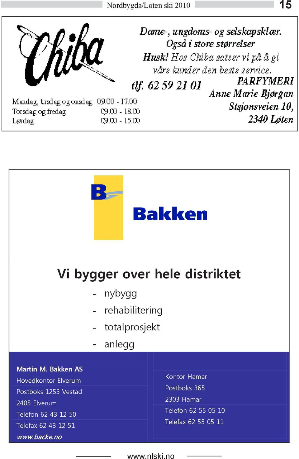 Bakken AS Hovedkontor Elverum Postboks 1255 Vestad 2405 Elverum Telefon 62 43