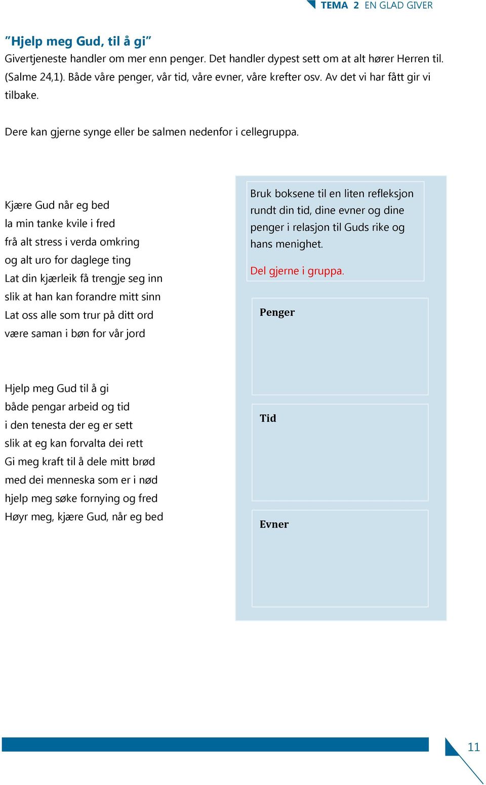 Kjære Gud når eg bed la min tanke kvile i fred frå alt stress i verda omkring og alt uro for daglege ting Lat din kjærleik få trengje seg inn slik at han kan forandre mitt sinn Lat oss alle som trur