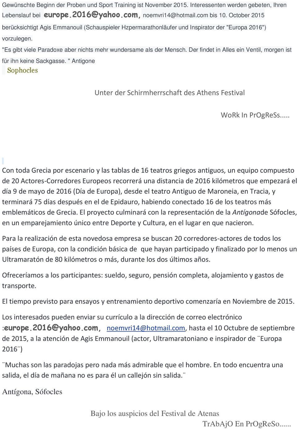 Der findet in Alles ein Ventil, morgen ist fr ihn keine Sackgasse. " Antigone Sophocles Unter der Schirmherrschaft des Athens Festival WoRk In PrOgReSs.