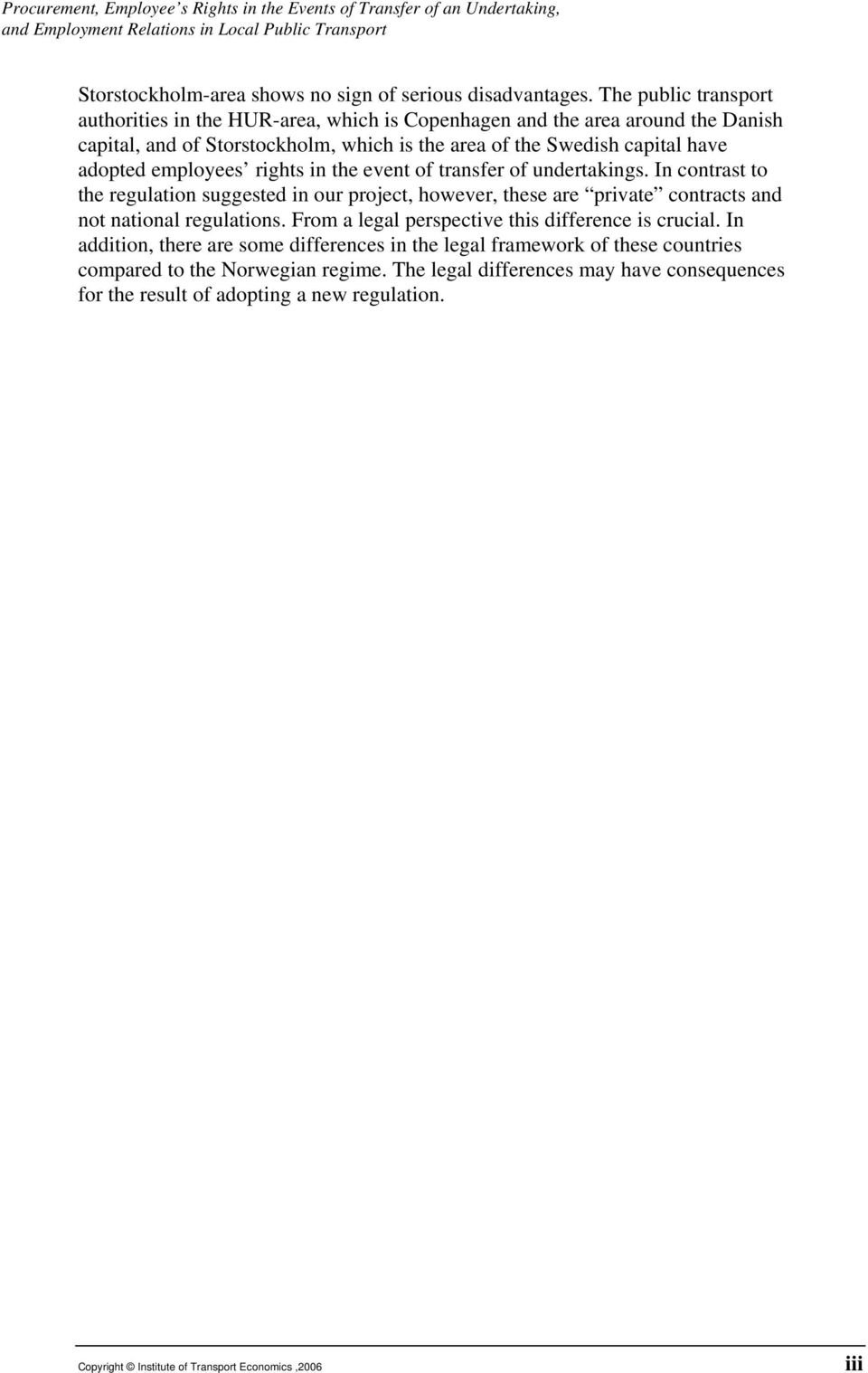 rights in the event of transfer of undertakings. In contrast to the regulation suggested in our project, however, these are private contracts and not national regulations.