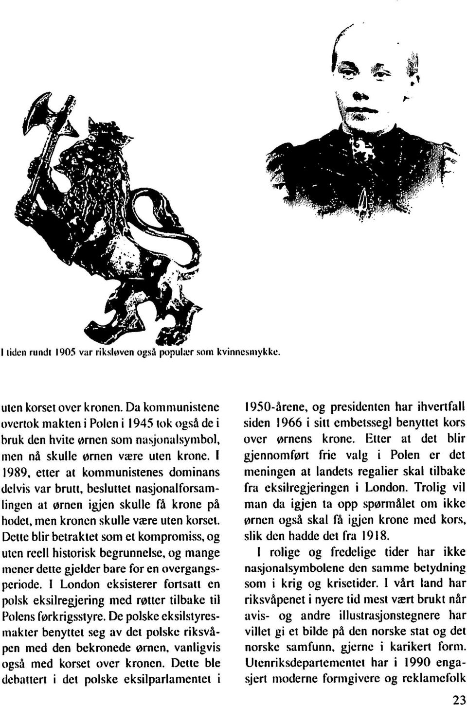 etter at komiiiunistenes dominans delvis var brutt, besluttet nasjonalforsamlingen at ørnen igjen skulle få krone på hodet, men kronen skulle være uten korset.