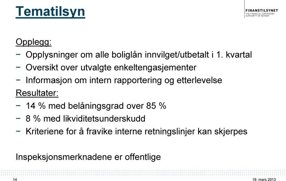 og etterlevelse Resultater: 14 % med belåningsgrad over 85 % 8 % med