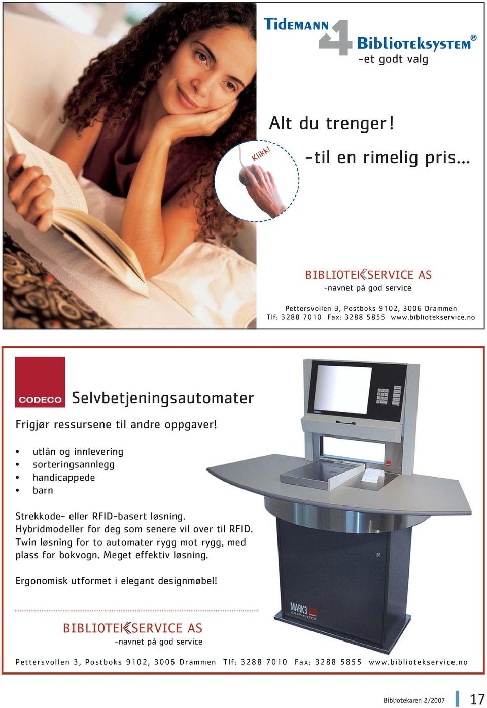 utlån og innlevering sorteringsannlegg handicappede barn Strekkode- eller RFID-basert løsning. Hybridmodeller for deg som senere vil over til RFID.