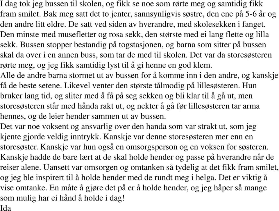 Bussen stopper bestandig på togstasjonen, og barna som sitter på bussen skal da over i en annen buss, som tar de med til skolen.