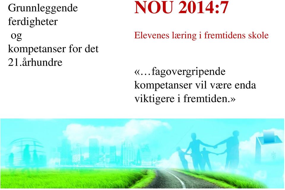 århundre NOU 2014:7 Elevenes læring i