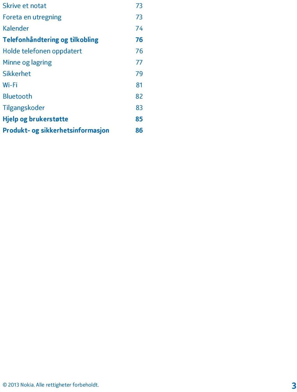 Minne og lagring 77 Sikkerhet 79 Wi-Fi 81 Bluetooth 82