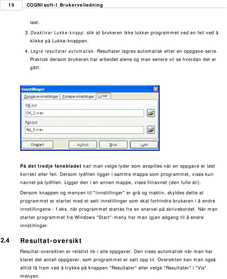 På det tredje fanebladet kan man velge lyder som avspilles når en oppgave er løst korrekt eller feil. Dersom lydfilen ligger i samme mappe som programmet, vises kun navnet på lydfilen.