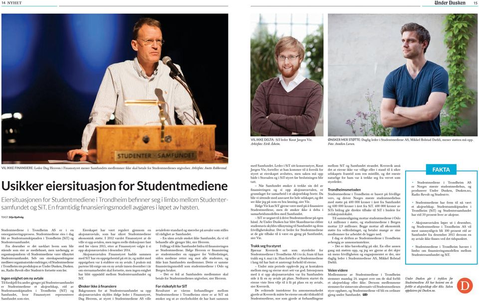 Usikker eiersituasjon for Studentmediene Eiersituasjonen for Studentmediene i Trondheim befinner seg i limbo mellom Studentersamfundet og SiT.