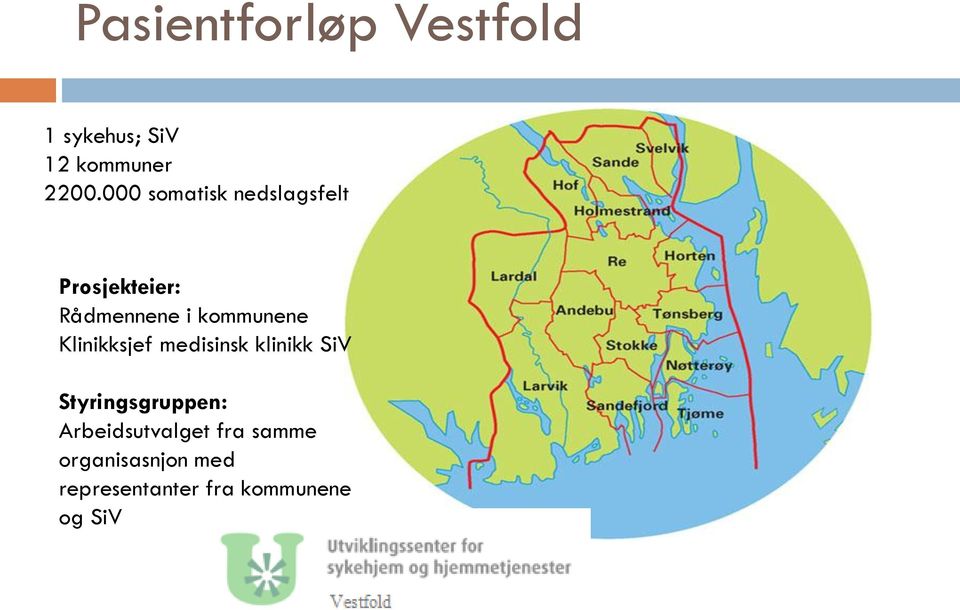 kommunene Klinikksjef medisinsk klinikk SiV Styringsgruppen: