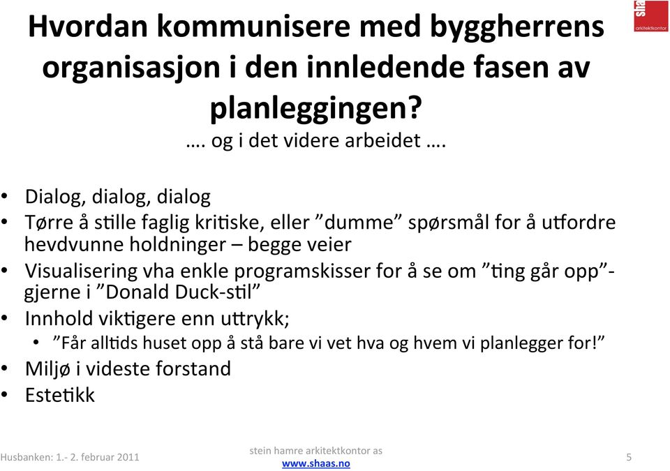 veier Visualisering vha enkle programskisser for å se om Nng går opp gjerne i Donald Duck snl Innhold vikngere enn