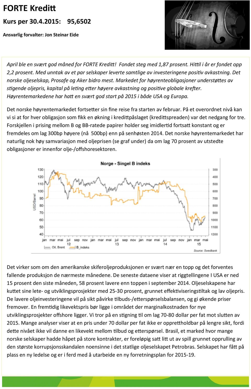 Markedet for høyrenteobligasjoner understøttes av stigende oljepris, kapital på leting etter høyere avkastning og positive globale krefter.