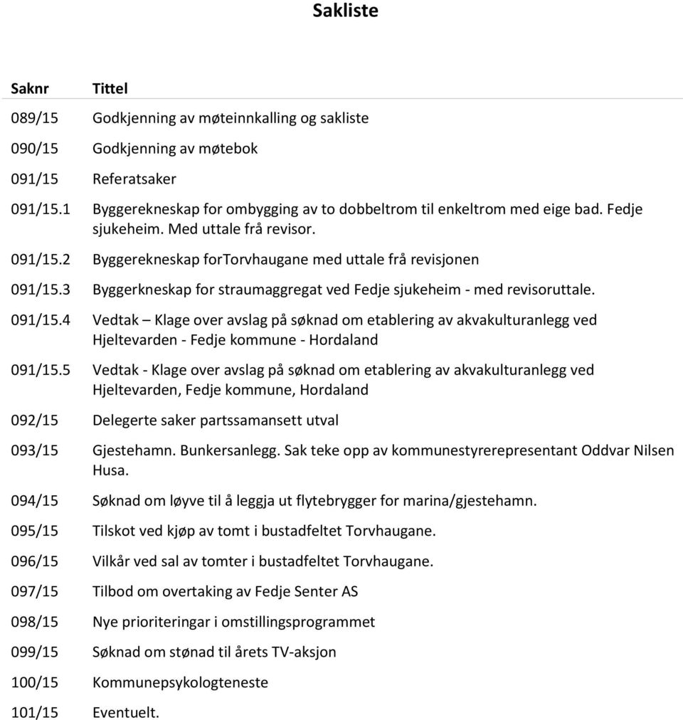 3 Byggerkneskap for straumaggregat ved Fedje sjukeheim - med revisoruttale. 091/15.