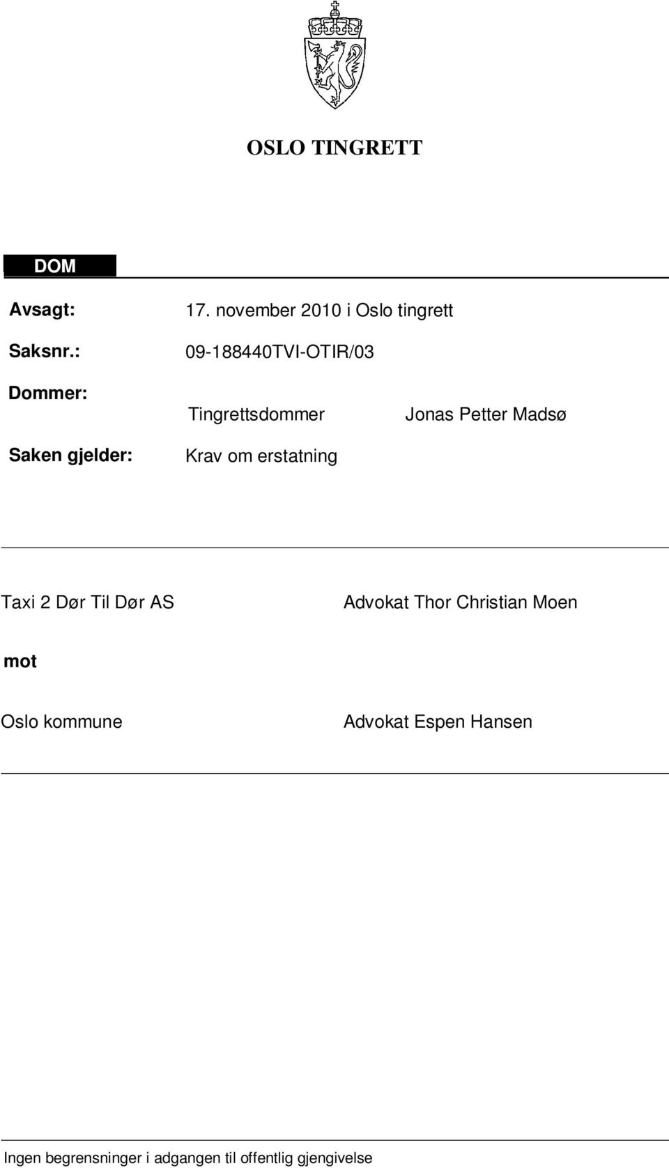 Tingrettsdommer Krav om erstatning Jonas Petter Madsø Taxi 2 Dør Til Dør AS