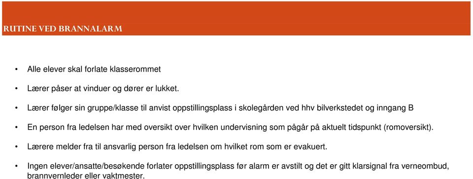 oversikt over hvilken undervisning som pågår på aktuelt tidspunkt (romoversikt).