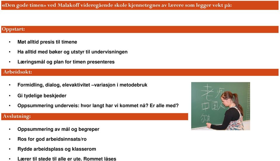 elevaktivitet variasjon i metodebruk Gi tydelige beskjeder Oppsummering underveis: hvor langt har vi kommet nå? Er alle med?