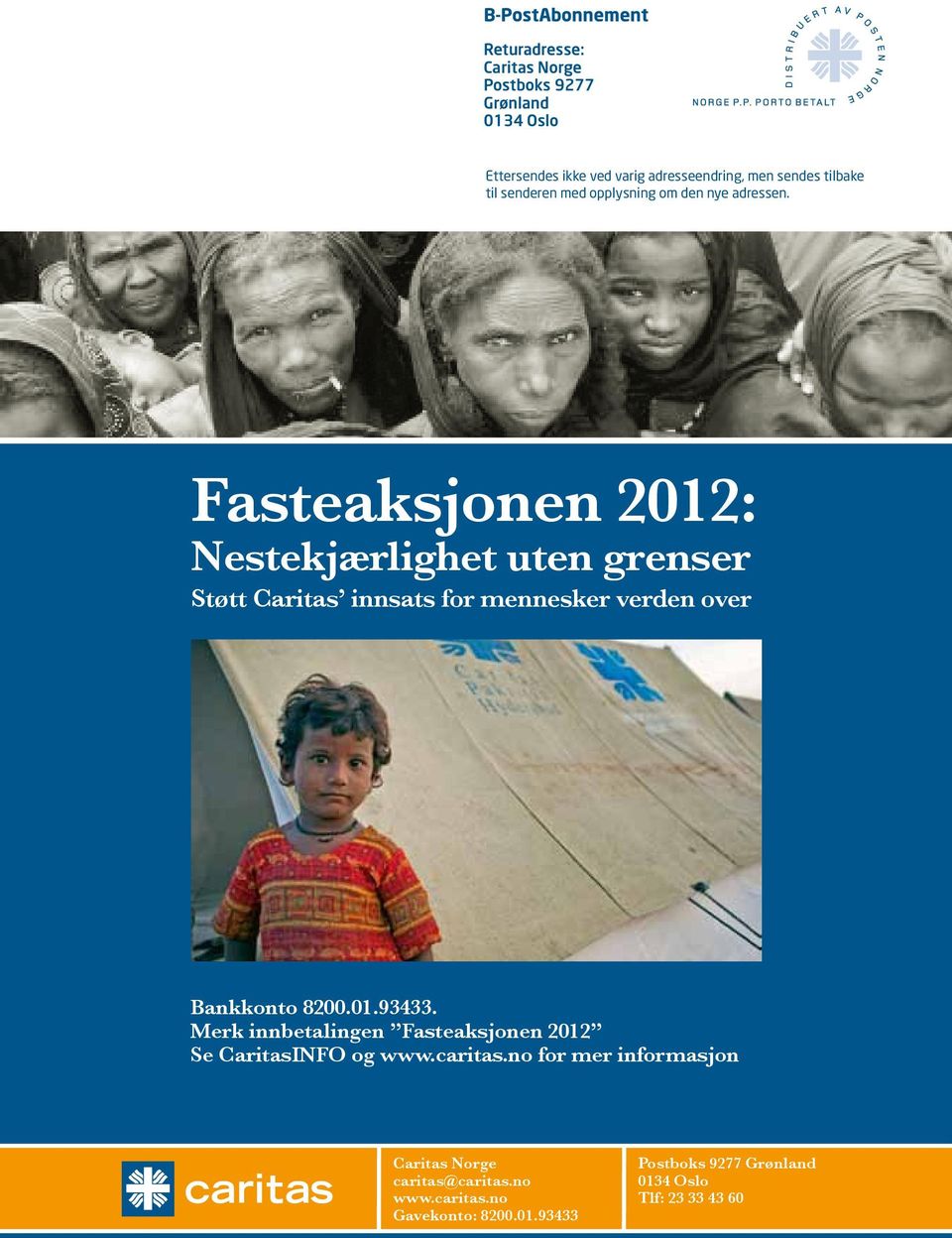 Fasteaksjonen 2012: Nestekjærlighet uten grenser Støtt Caritas innsats for mennesker verden over Bankkonto 8200.01.93433.