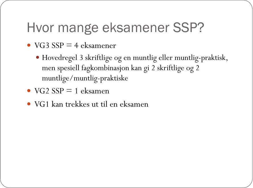 eller muntlig-praktisk, men spesiell fagkombinasjon kan gi 2