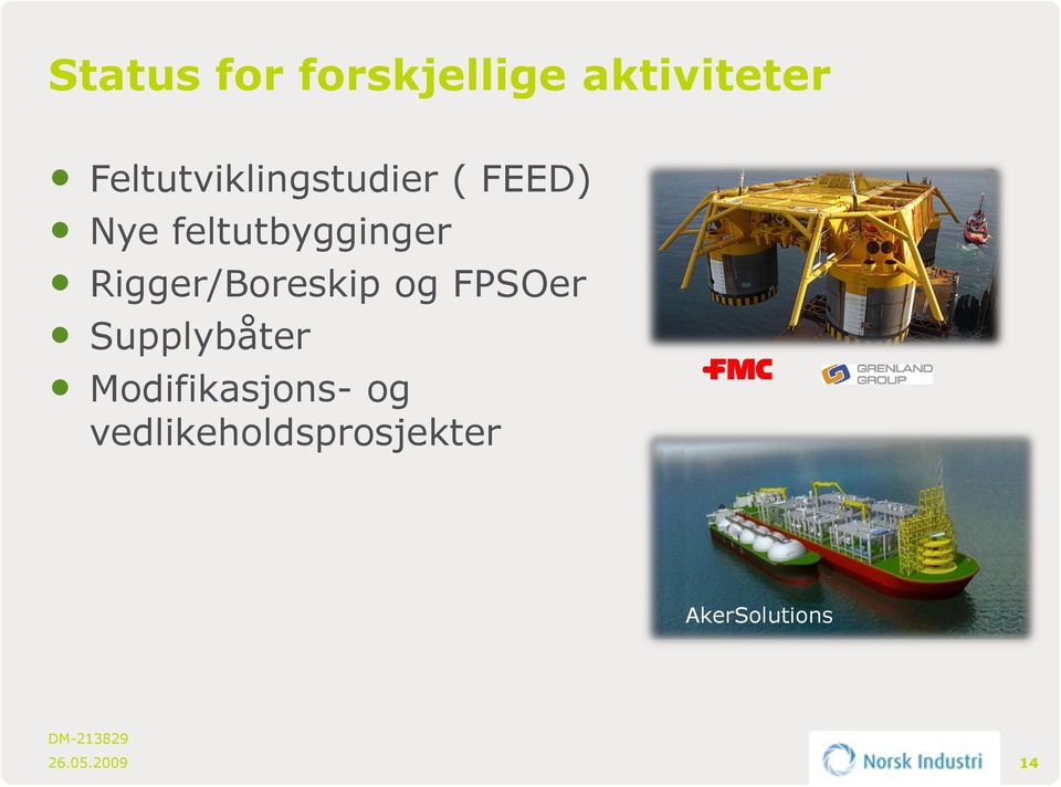 feltutbygginger Rigger/Boreskip og FPSOer