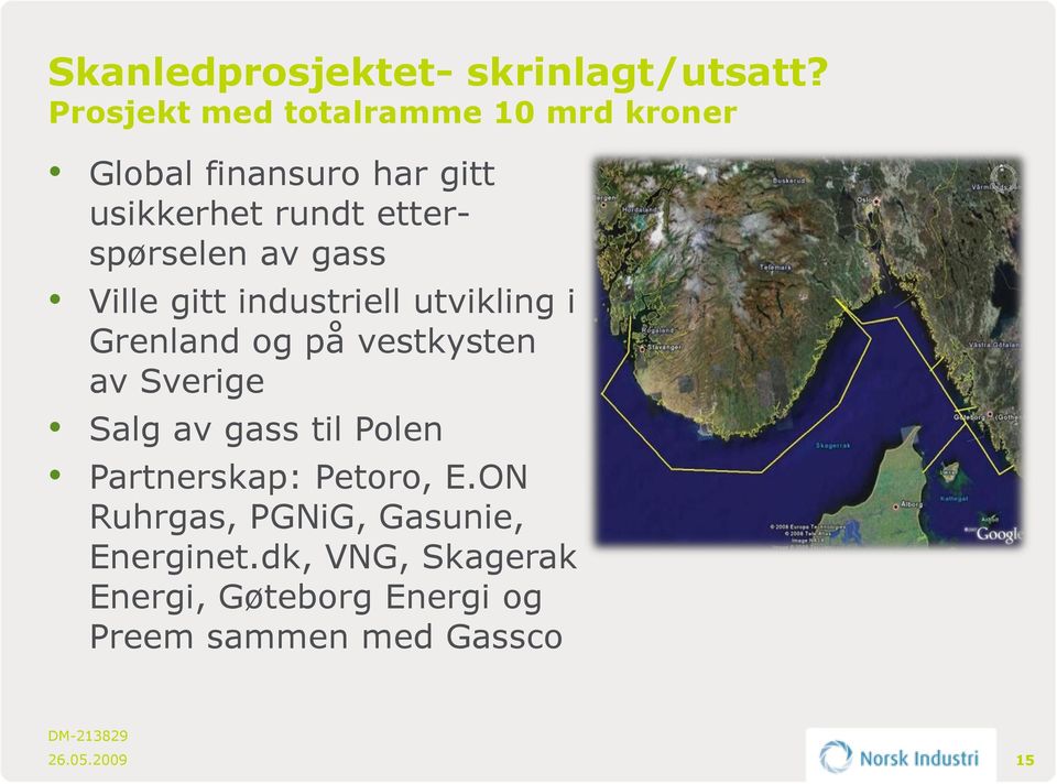 etterspørselen av gass Ville gitt industriell utvikling i Grenland og på vestkysten av