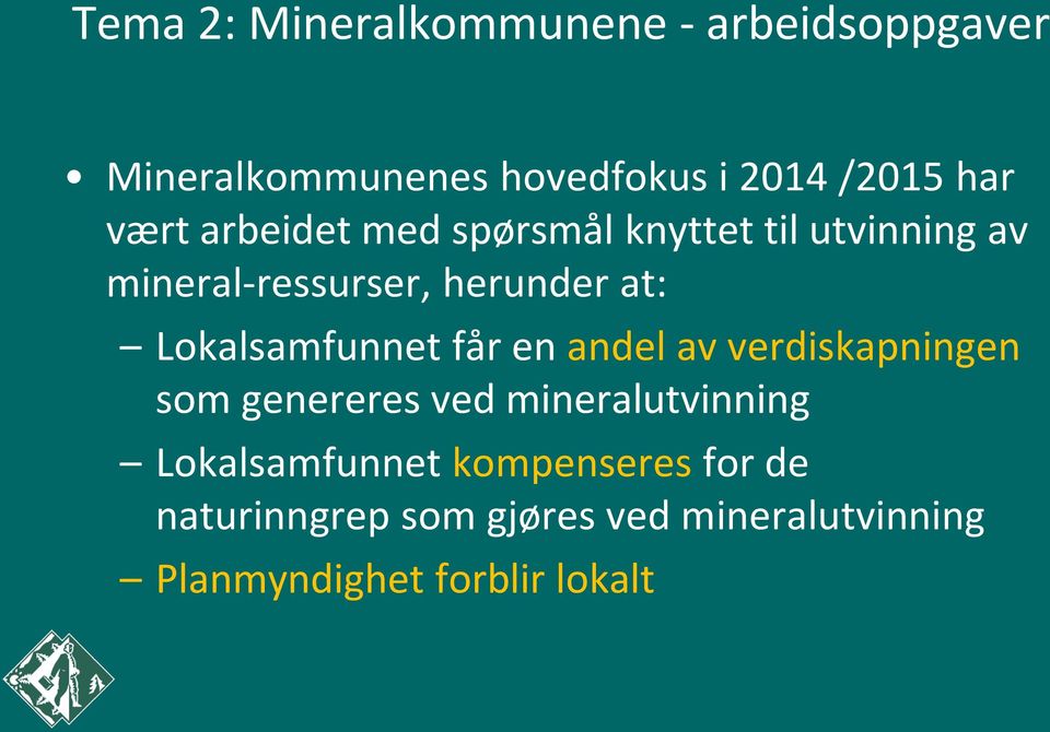 Lokalsamfunnet får en andel av verdiskapningen som genereres ved mineralutvinning