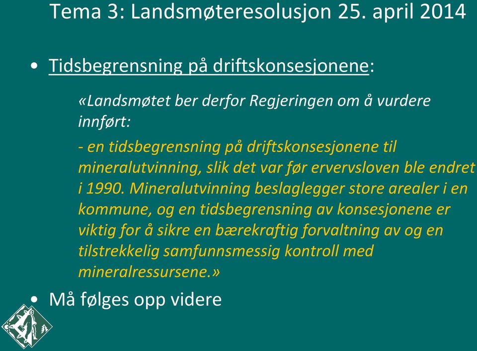 tidsbegrensning på driftskonsesjonene til mineralutvinning, slik det var før ervervsloven ble endret i 1990.