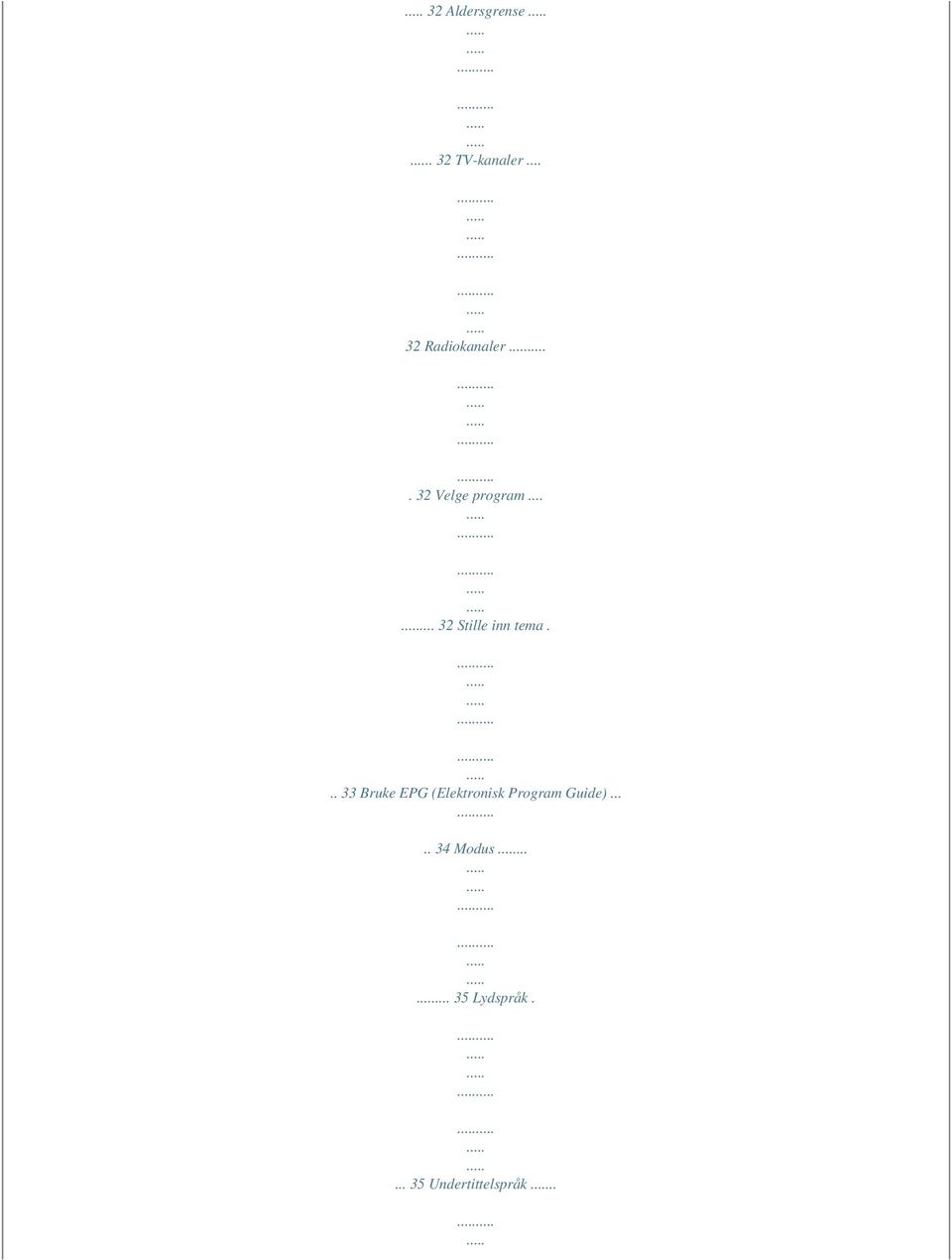 .. 33 Bruke EPG (Elektronisk Program Guide).